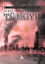 Dünya Enerji Savaşları ve Türkiye - 1