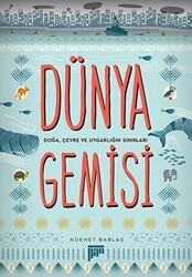 Dünya Gemisi - Doğa, Çevre ve Uygarlığın Sınırları - 1