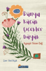 Dünya Küçük Çiçekler Büyük - 1