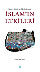 Dünya Kültür ve Medeniyetine İslam`ın Etkileri - Mahya Yayınları