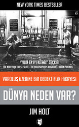 Dünya Neden Var? - Varoluş Üzerine Bir Dedektiflik Hikayesi - 1