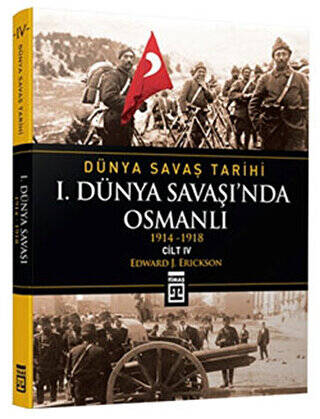 Dünya Savaş Tarihi Cilt 4: 1. Dünya Savaşı’nda Osmanlı - 1