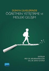 Dünya Ülkelerinde Öğretmen Yetiştirme ve Mesleki Gelişim - Nobel Akademik Yayıncılık