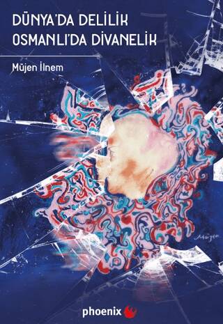 Dünya`da Delilik Osmanlı`da Divanelik - 1