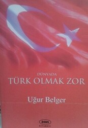 Dünyada Türk Olmak Zor - 1