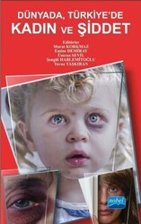 Dünya`da, Türkiye`de Kadın ve Şiddet - Nobel Akademik Yayıncılık