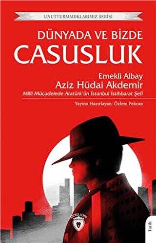 Unutturmadıklarımız Serisi - Dünyada ve Bizde Casusluk - 1