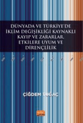 Dünyada ve Türkiye’de İklim Değişikliği Kaynaklı Kayıp ve Zararlar, Etkilere Uyum ve Dirençlilik - 1