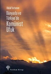 Dünyada ve Türkiye`de Komünist Ufuk - 1