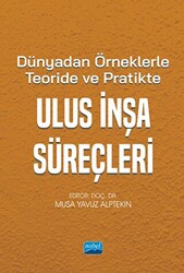 Dünyadan Örneklerle Teoride ve Pratikte Ulus İnşa Süreçleri - 1