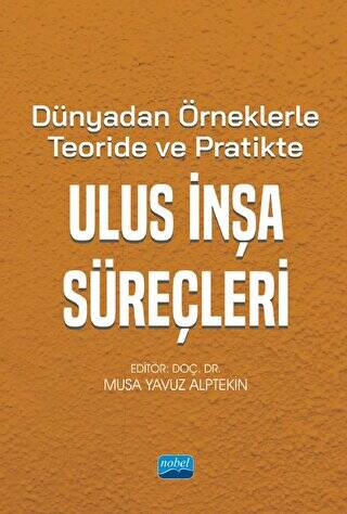Dünyadan Örneklerle Teoride ve Pratikte Ulus İnşa Süreçleri - 1