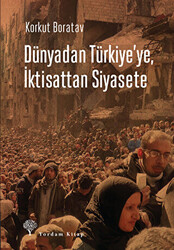 Dünyadan Türkiye`ye, İktisattan Siyasete - 1