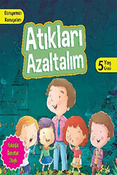 Dünyamızı Koruyalım - Atıkları Azaltalım 5 Yaş Üstü - 1