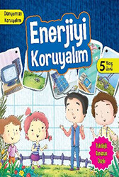 Dünyamızı Koruyalım - Enerjiyi Koruyalım 5 Yaş Üstü - Parıltı Yayınları