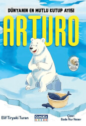 Dünyanın En Mutlu Kutup Ayısı Arturo - Çamlıca Çocuk Yayınları