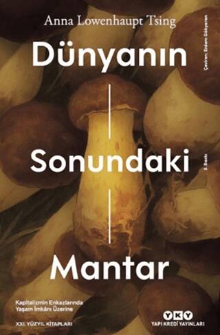 Dünyanın Sonundaki Mantar - Kapitalizmin Enkazlarında Yaşam İmkanı Üzerine - 1