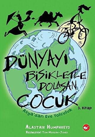 Dünyayı Bisikletle Dolaşan Çocuk 3. Kitap - Asya’dan Eve Yolculuk - 1