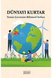 Dünyayı Kurtar - Temiz Çevrenin Bilimsel Sırları - 1