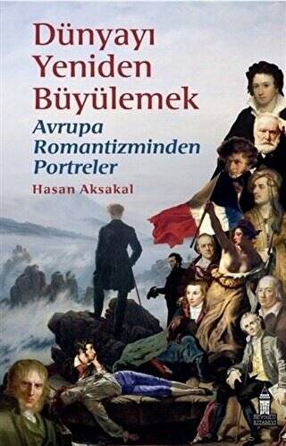 Dünyayı Yeniden Büyülemek: Avrupa Romantizminden Portreler - 1