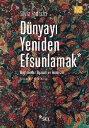 Dünyayı Yeniden Efsunlamak: Müşterekler Siyaseti ve Feminizm - 1