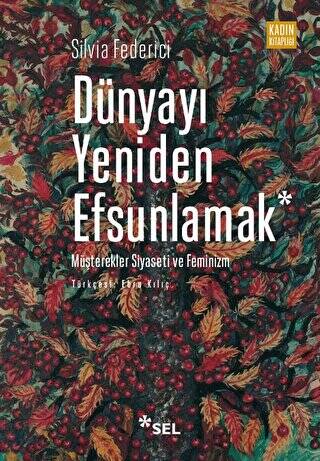 Dünyayı Yeniden Efsunlamak: Müşterekler Siyaseti ve Feminizm - 1