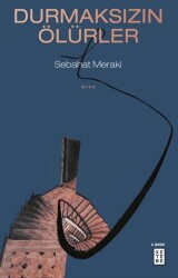Durmaksızın Ölürler - Ketebe Yayınları