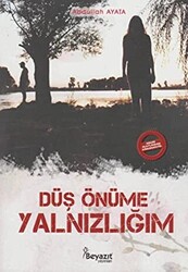 Düş Önüme Yalnızlığım - 1