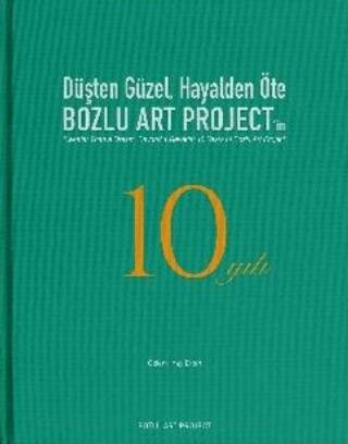 Düşten Güzel, Hayalden Öte: Bozlu Art Project`in 10 Yılı - Sweeter Than a Dream, Beyond a Reverie: 10 Years of Bozlu Art Project - 1