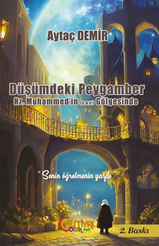 Düşümdeki Peygamber Hz. Muhammed’in S.A.V Gölgesinde - 1