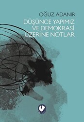 Düşünce Yapımız ve Demokrasi Üzerine Notlar - 1