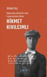 Düşünceden Eyleme Bir İrade Yaşanmışlıkların Diliyle Hikmet Kıvılcımlı - 1