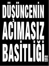 Düşüncenin Acımasız Basitliği Dünyayı Nasıl Değiştirdi? - 1