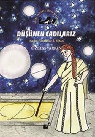 Düşünen Cadılarız - Kadın Filozoflar 5. Kitap - 1