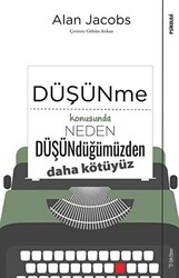 Düşünme Konusunda Neden Düşündüğümüzden Daha Kötüyüz - 1