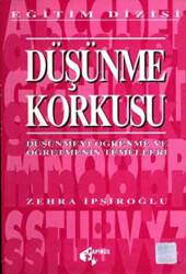 Düşünme Korkusu Düşünmeyi Öğrenme ve Öğretmenin Temelleri - 1