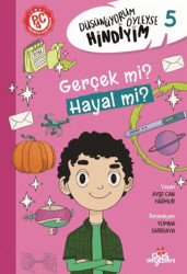 Düşünüyorum Öyleyse Hindiyim - Gerçek mi? Hayal mi? - Düş Değirmeni