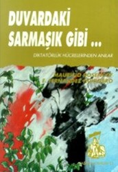 Duvardaki Sarmaşık Gibi Diktatörlük Hücrelerinden Anılar - 1