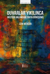 Duvarlar Yıkılınca - Müziğin Anlamdan Tınıya Dönüşümü - 1