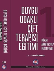 Duygu Odaklı Çift Terapisi Eğitimi 1. Dönem Ağustos 2017 Ders Notları - 1