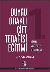 Duygu Odaklı Çift Terapisi Eğitimi 1. Dönem Mart 2017 Ders Notları - Psikoterapi Enstitüsü