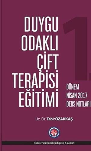 Duygu Odaklı Çift Terapisi Eğitimi - 1. Dönem Nisan 2017 Ders Notları - 1