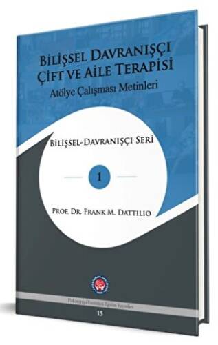 Bilişsel Davranışçı Çift ve Aile Terapisi - Atölye Çalışması Metinleri - 1