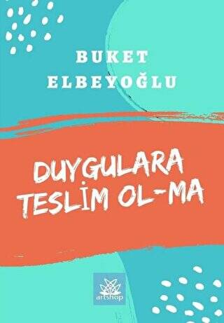 Duygulara Teslim Olma - 1