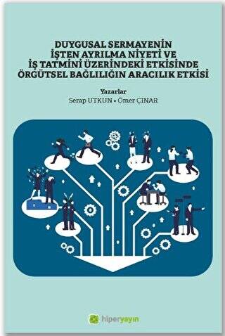 Duygusal Sermayenin İşten Ayrılma Niyeti ve İş Tatmini Üzerindeki Etkisinde Örgütsel Bağlılığın Aracılık Etkisi - 1