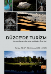 Düzce’de Turizm - Mevcut Durum, Sorunlar ve Çözüm Önerileri - Nobel Bilimsel Eserler