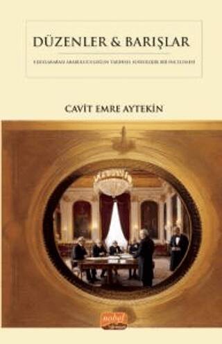 Düzenler & Barışlar - Diplomatik Arabuluculuğun Tarihsel Sosyolojik Bir İncelemesi - 1