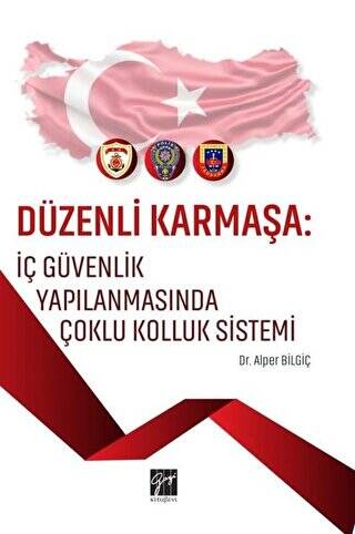 Düzenli Karmaşa: İç Güvenlik Yapılanmasında Çoklu Kolluk Sistemi - 1