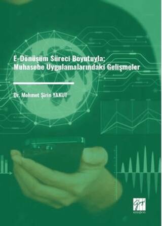 E-Dönüşüm Süreci Boyutuyla Muhasebe Uygulamalarındaki Gelişmeler - 1