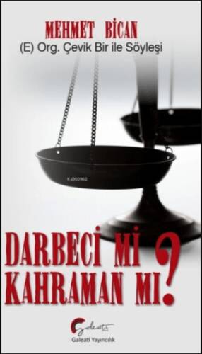 E Org. Çevik Bir İle Söyleşi Darbeci Mi? Kahraman Mı? - 1