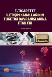 E-Ticarette İletişim Kanallarının Tüketici Davranışlarına Etkileri - 1